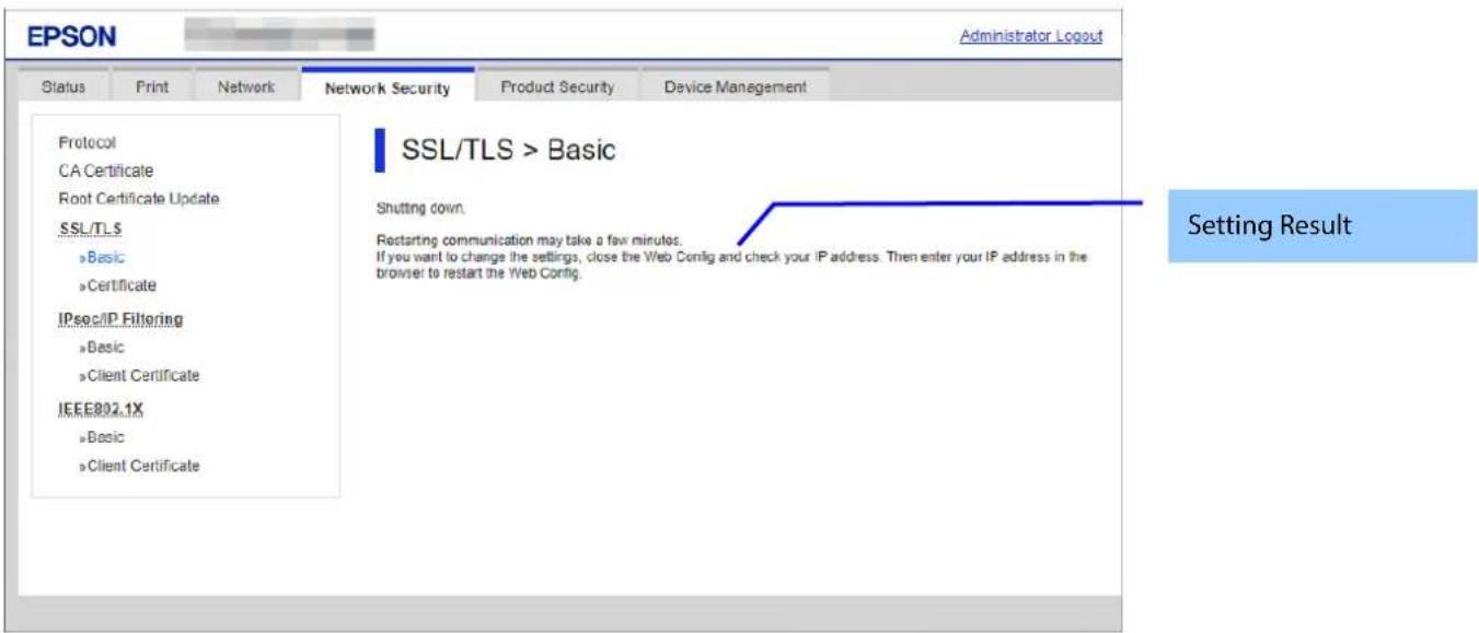 EPSON Administrator Logout Status Print Network Network Security Product Security Device Management Protocol CA Certificate Root Certificate Update SSL/TLS »Basic »Certificate IPsec/IP Filtering »Basic »Client Certificate IEEE802.1X »Basic »Client Certificate SSL/TLS > Basic Shutting down. Restartin…