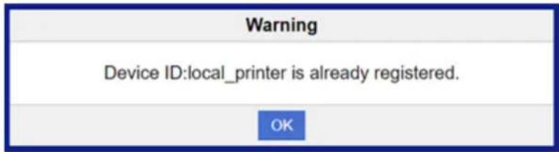 Warning Device ID:local_printer is already registered. OK