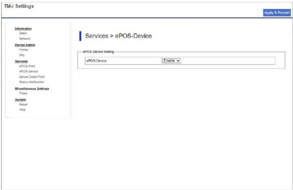 TM-i Settings Apply & Restart Information Basic Network Device Admin Printer Skip Services ePOS-Print ePOS-Device Server Direct Print Status Notification Miscellaneous Settings Proxy System Reset Help Services > ePOS-Device ePOS-Device Setting ePOS-Device Enable ▼