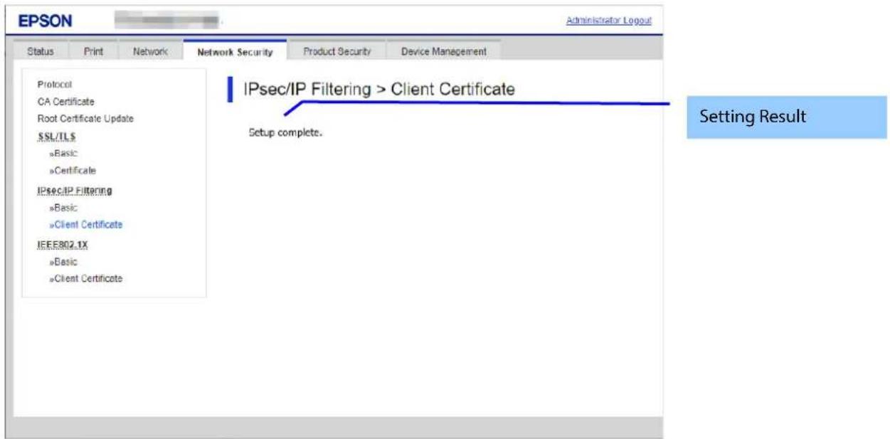 EPSON Administrator Logout Status Print Network Network Security Product Security Device Management Protocol CA Certificate Root Certificate Update SSL/TL$ »Basic »Certificate IPsec/IP Filtering »Basic »Client Certificate IEEE802.1X »Basic »Client Certificate IPsec/IP Filtering > Client Certificate…