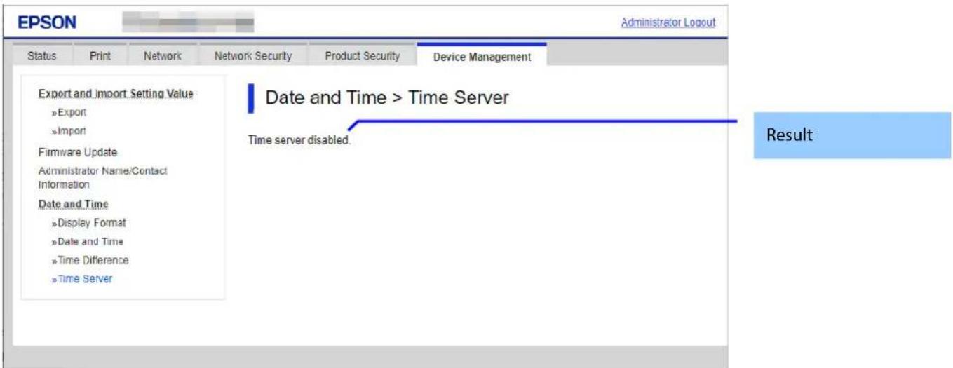 EPSON Administrator Logout Status Print Network Network Security.Product Security Device Management Export and Import Setting Value »Export »Import Firmware Update Administrator Name/Contact Information Date and Time »Display Format »Date and Time »Time Difference »Time Server Date and Time > Time S…