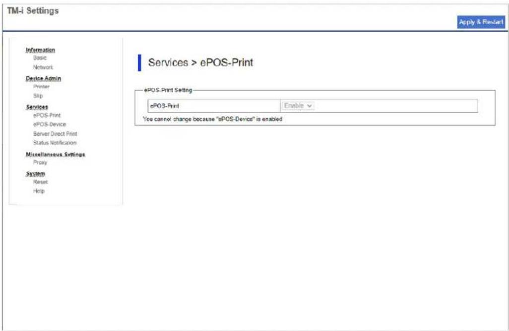 TM-i Settings Apply & Restart Information Basic Network Device Admin Printer Skip Services ePOS-Print ePOS-Device Server Direct Print Status Notification Miscellaneous Settings Proxy System Reset Help Services > ePOS-Print ePOS-Print Setting ePOS-Print Enable ▼ You cannot change because "ePOS-Device…