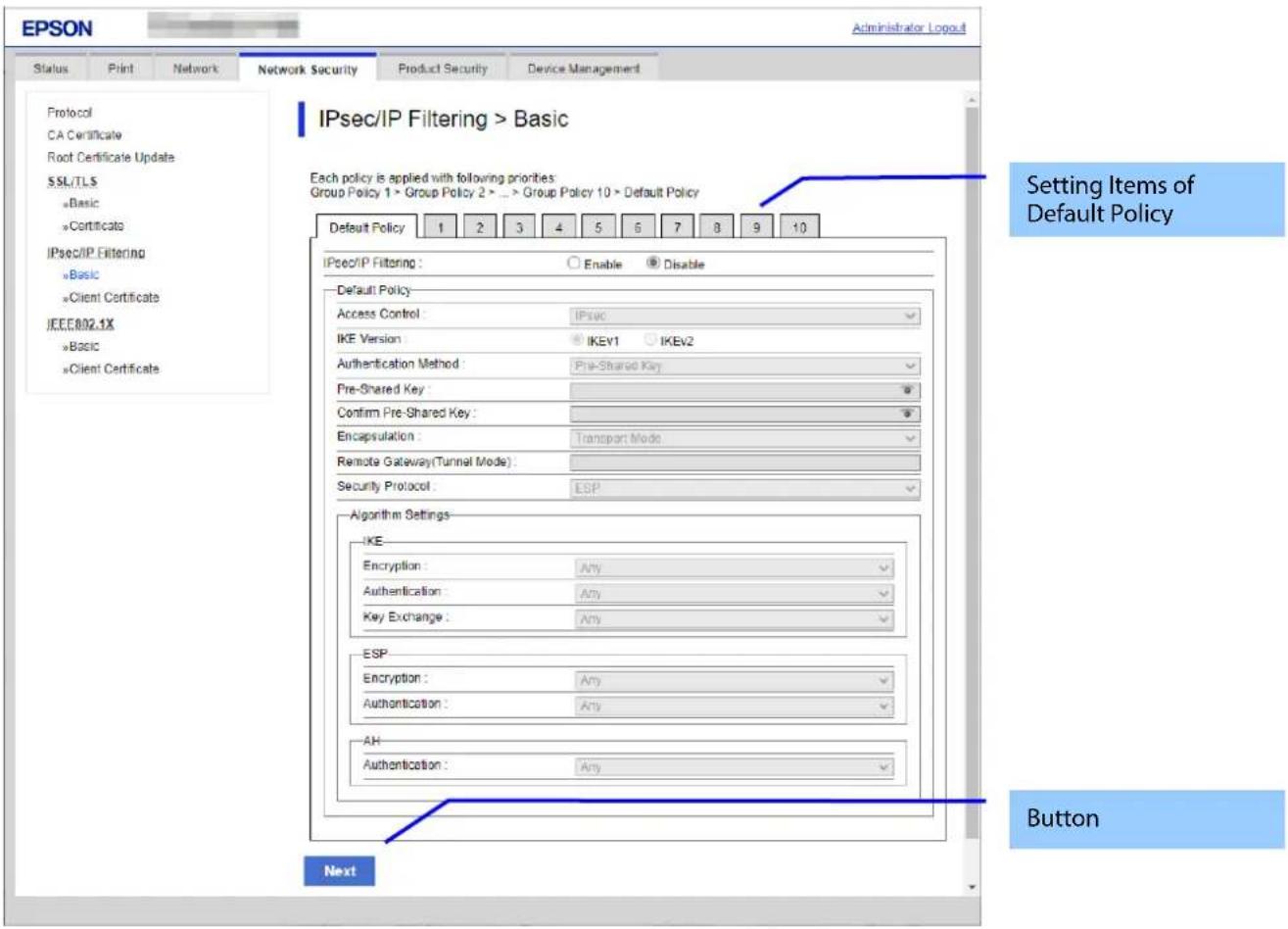 EPSON Administrator Logout Status Print Network Network Security Product Security Device Management Protocol CA Certificate Root Certificate Update SSL/TLS Basic Certificate IPsec/IP Filtering Basic Client Certificate IEEE802.1X Basic Client Certificate IPsec/IP Filtering > Basic Each policy is appl…