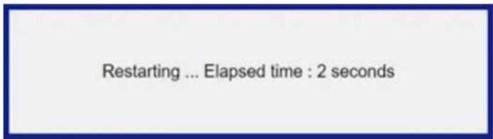 Restarting ... Elapsed time : 2 seconds