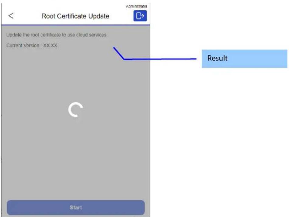 Root Certificate Update Update the root certificate to use cloud services. Current Version : XX.XX Start Administrator Result