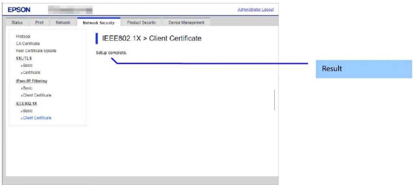EPSON Administrator Locout Status Print Network Network Security Product Security Device Management Protocol CA Certificate Root Certificate Update SL/TL »Basic »Certificate IPSec/IP Filtering »Basic »Client Certificate IEEE802.1X »Basic »Client Certificate IEEE802.1X > Client Certificate Setup comp…