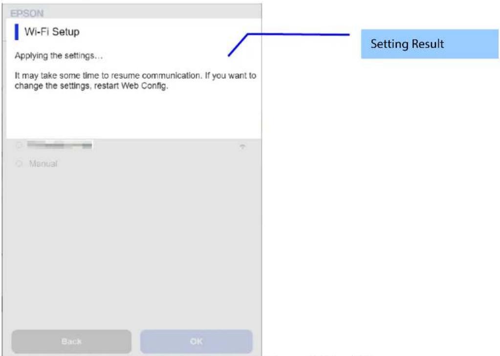 EPSON Wi-Fi Setup Applying the settings... It may take some time to resume communication. If you want to change the settings, restart Web Config. Setting Result Back OK