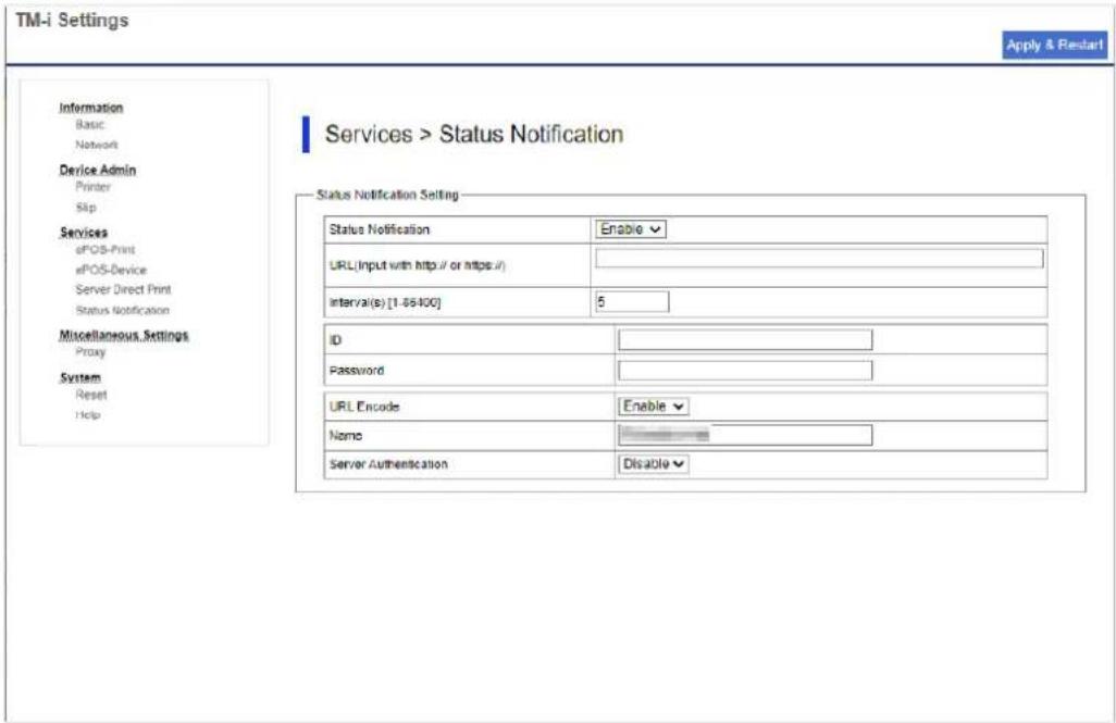 TM-i Settings Apply & Restart Information Basic Network Device Admin Printer Sip Services ePOS-Print ePOS-Device Server Direct Print Status Notification Miscellaneous Settings Proxy System Reset Help Services > Status Notification Status Notification Setting Status Notification Enable ✓ URL (Input w…