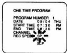 ONE TIME PROGRAM PROGRAM NUMBER 1 DATE 05/04 THU START TIME 07:30 PM END TIME 08:30 PM CHANNEL SP REC SPEED SLP