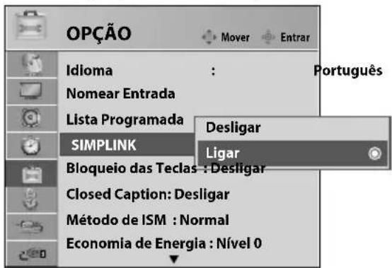 OPÇÃO Idioma : Português Nomear Entrada Lista Programada SIMPLINK Desligar Ligar Bloqueio das Teclas : Desligar Closed Caption: Desligar Método de ISM : Normal Economia de Energia : Nível 0