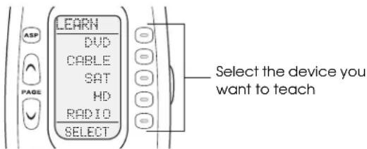 LEARN DVD CABLE SAT HD RADIO SELECT ASP PAGE Select the device you want to teach