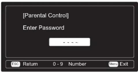 [Parental Control] Enter Password ESC Return 0 - 9 Number Menu Exit