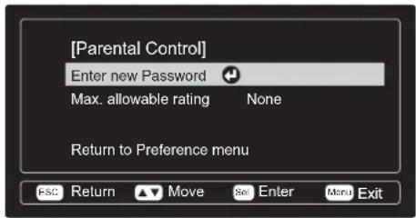 [Parental Control] Enter new Password Max. allowable rating None Return to Preference menu ESC Return ▲ Move Sel Enter Menu Exit