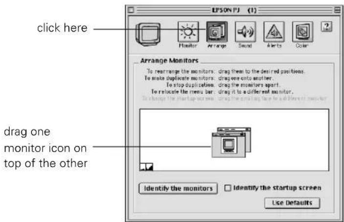 EPSON PJ (1) click here Arrange Monitors To rear range the monitors: drag them to the desired positions. To make duplicate monitors: drag one onto another. To stop duplication: drag the monitors apart. To relocate the menu bar: drag it to a different monitor. To change the startup screen: drag the s…