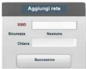 Aggiungi rete SSID Sicurezza Nessuno Chiave Successivo