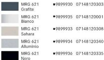 MRG 621 Grafite ■9899930 07148120303 MRG 621 Bianco ■9899935 07148120001 MRG 621 Sahara ■9899933 07148120308 MRG 621 Alluminio ■9899934 07148120340 MRG 621 Nero ■9899936 07148120335