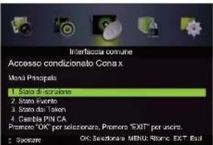 Interfaccia comune Accesso condizionato Conax Mani Principata 1. Stato di strazione 2. Stato Evento 3. Stato da Token 4. Cambla PIN CA Premiere "OK" per selezionare, Premiere "EXIT" per uscire. 5. Sporare OK: Sefforzane MENU: None, EXT Bad