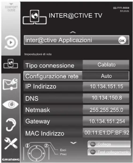 INTER@CTIVE TV inter@ctive Applicazioni OK Impostazioni di rete Tipo connessione Cablato Configurazione rete Auto IP Indirizzo 10.134.151.15 DNS 10.134.150.8 Netmask 255.255.255.0 Gateway 10.134.151.254 MAC Indirizzo 00:11:E1:DF:BF:92 Esci Prec Collega Test collegamento