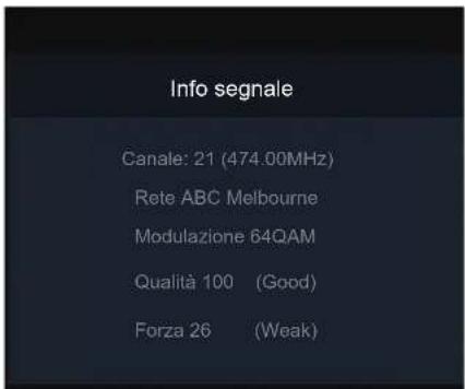 Info segnale Canale: 21 (474.00MHz) Rete ABC Melbourne Modulazione 64QAM Qualità 100 (Good) Forza 26 (Weak)