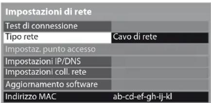 Impostazioni di rete Test di connessione Tipo rete Cavo di rete Impostaz. punto accesso Impostazioni IP/DNS Impostazioni coll. rete Aggiornamento software Indirizzo MAC ab-cd-ef-gh-ij-kl