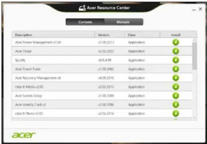 Acer Resource Center Contents Manuals Description Version Class Install Acer Power Management v7.00 v7.00.3013 Application # Acer Cloud v2.02.2022 Application # Spotify v0.8.4.99 Application # Acer Touch Tools v1.00.3002 Application # Acer Recovery Management v6 v6.00.3016 Application # clear fi Med…