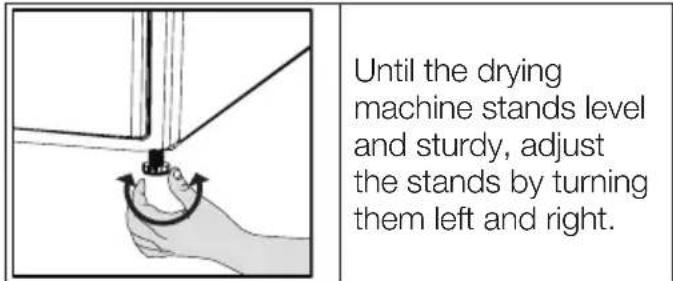 Until the drying machine stands level and sturdy, adjust the stands by turning them left and right.