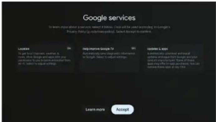 Google services To learn more about a service, select a below. Cash will be used according to Google's Privacy Policy (e.g., privacy policy). Select Accept to controls. Location On Help improve Google TV On Updates & copies Automatically created and install updates and apps from Google and plus one…