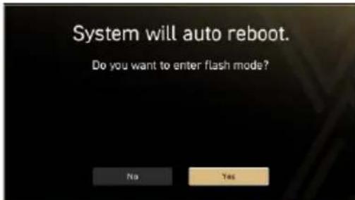 System will auto reboot. Do you want to enter flash mode? No Yes
