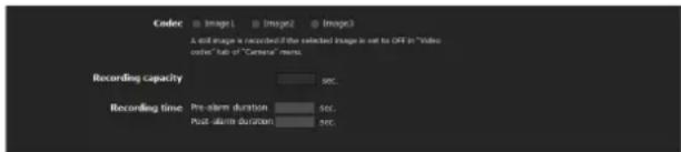 Coder Image1 Image2 Image3 A still image is recorded if the selected image is set to OFF in "video coder" tab of "Camera" mini. Recording capacity sec. Recording time: Pre-alarm duration sec. Post-alarm duration sec.