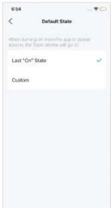 6:34 Default State When turning on from the app to press source, the Topo device will go to: Last "On" State Custom