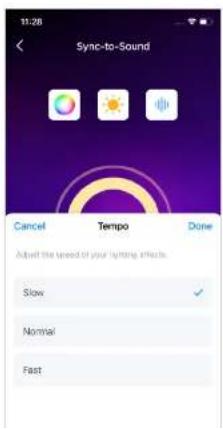 11:26 Sync-to-Sound Cancel Tempo Done Advert the speed of your lighting effects. Slow Normal Fast