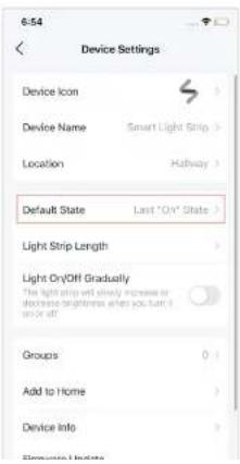 6:54 Device Settings Device Icon Device Name Smart Light Strip Location Halfway Default State Last "On" State Light Strip Length Light On/Off Gradually The light strip will already increase or decrease brightness when you turn it on or off Groups 0 Add to Home > Device Info Electronic Update