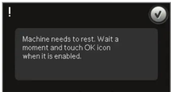 Machine needs to rest. Wait a moment and touch OK icon when it is enabled.