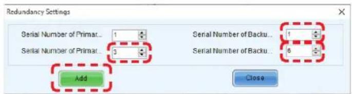 Redundancy Settings Serial Number of Primar... 1 Serial Number of Primar... 3 Add Serial Number of Backu... Serial Number of Backu... 1 6 Close