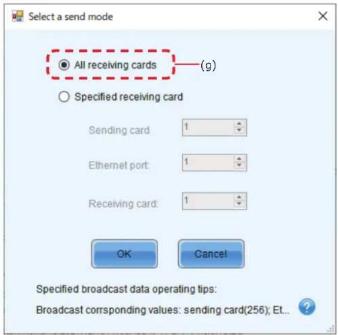 Select a send mode All receiving cards (g) Specified receiving card Sending card 1 Ethernet port 1 Receiving card: 1 OK Cancel Specified broadcast data operating tips: Broadcast corresponding values: sending card(256); Et...