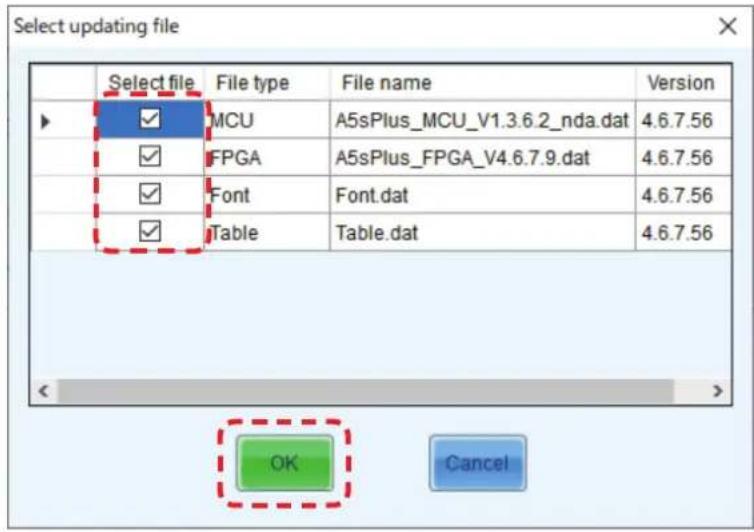 Select updating file Select file File type File name Version MCU A5sPlus_MCU_V1.3.6.2_nda.dat 4.6.7.56 FPGA A5sPlus_FPGA_V4.6.7.9.dat 4.6.7.56 Font Font.dat 4.6.7.56 Table Table.dat 4.6.7.56 OK Cancel