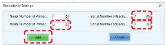Redundancy Settings Serial Number of Primar... 1 Serial Number of Primar... 2 Add Serial Number of Backu... 1 Serial Number of Backu... 5 Close