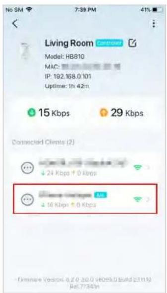 No SM 7:39 PM 41% Living Room Model: HB810 MAC: IP: 192.168.0.101 Uptime: 1h 42m 15 Kbps 29 Kbps Connected Clients (2) 24 Kbps ↑ 0 Kbps 16 Kbps ↑ 0 Kbps Firmware Version: 0.2.0.20.0 VEOs5.0 Build 231110 Ref:77341n