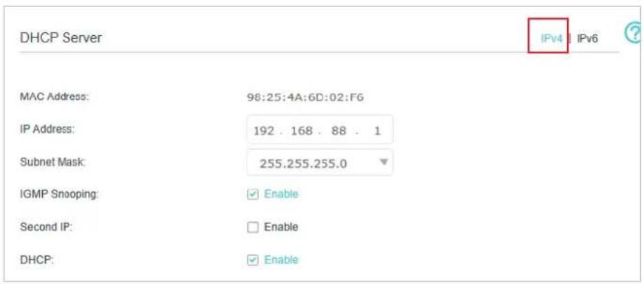 DHCP Server IPv4 IPv6 ? MAC Address: 98:25:4A:6D:02:F6 IP Address: 192 . 168 . 88 . 1 Subnet Mask: 255.255.255.0 IGMP Snooping: ✓ Enable Second IP: ☐ Enable DHCP: ✓ Enable