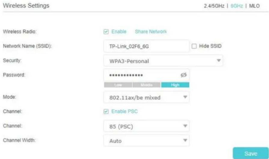 Wireless Settings 2.4/5GHz | 6GHz | MLO Wireless Radio: Enable Share Network Network Name (SSID): TP-Link_02F6_6G Hide SSID Security: WPA3-Personal Password: ************ Low Middle High Mode: 802.11ax/be mixed Channel: Enable PSC Channel: 85 (PSC) Channel Width: Auto Save