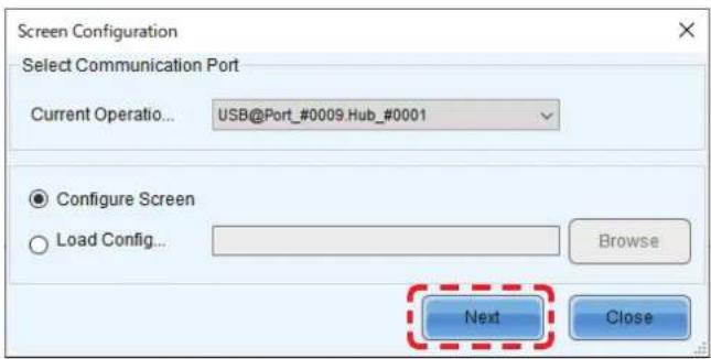 Screen Configuration Select Communication Port Current Operation... USB@Port_#0009.Hub_#0001 Configure Screen Load Config... Browse Next Close