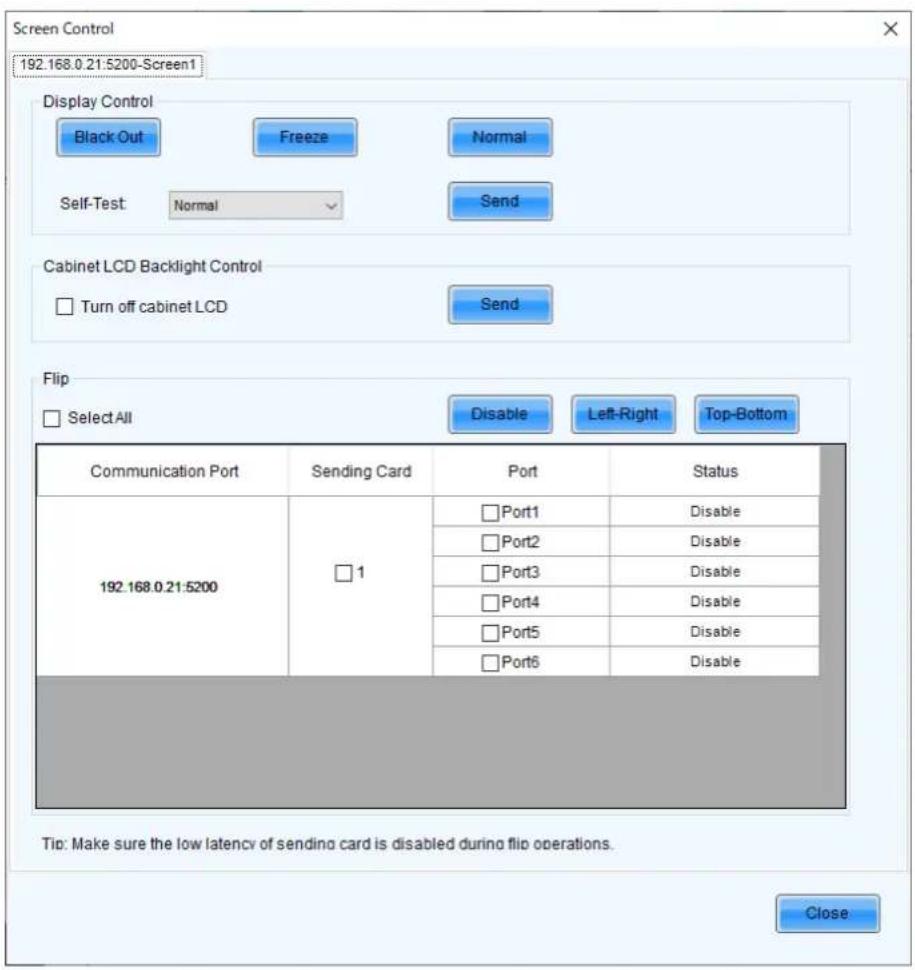 Screen Control 192.168.0.21:5200-Screen1 Display Control Black Out Freeze Normal Self-Test Normal Send Cabinet LCD Backlight Control Turn off cabinet LCD Send Flip Select All Disable Left-Right Top-Bottom Communication Port Sending Card Port Status 192.168.0.21:5200 □1 □Port1 Disable □Port2 Disable…