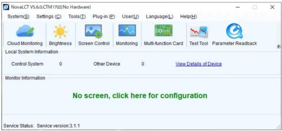 NovaLCT V5.6.0.CTM1702(No Hardware) System(S) Settings (C) Tools(T) Plug-in (P) User(U) Language(L) Help(H) Cloud Monitoring Brightness Screen Control Monitoring Multi-function Card Test Tool Parameter Readback Local System Information Control System 0 Other Device 0 View Details of Device Monitor I…