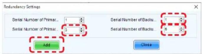 Redundancy Settings Serial Number of Primar... 1 Serial Number of Primar... 3 Add Serial Number of Backu... Serial Number of Backu... 1 6 Close