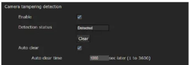 Camera tampering detection Enable ✓ Detection status Detected Clear Auto clear ✓ Auto clear time 1000 sec later (1 to 3600)
