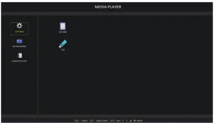 MEDIA PLAYER SETTINGS MP NETWORKS CONTENTS COPY SD CARD USB OUT CHECK OUT SELECT/PLAY OUT EXIT → > MORE