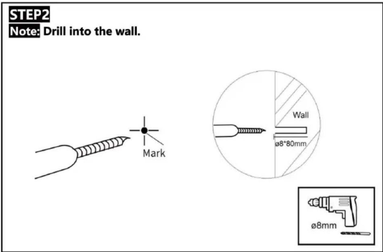 STEP2 Note: Drill into the wall. Mark Wall Ø8+80mm Ø8mm