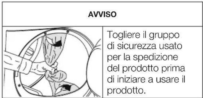AVVISO Togliere il gruppo di sicurezza usato per la spedizione del prodotto prima di iniziare a usare il prodotto.