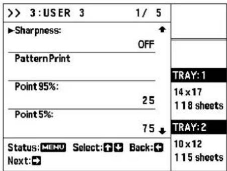 > 3:USER 3 1/5 ►Sharpness: OFF PatternPrint Point 95%: 25 Point 5%: 75 ↓ Status: MENU Select: 📋 Back: + Next: ➤ TRAY: 1 14 x 17 1 18 sheets TRAY: 2 10 x 12 1 15 sheets