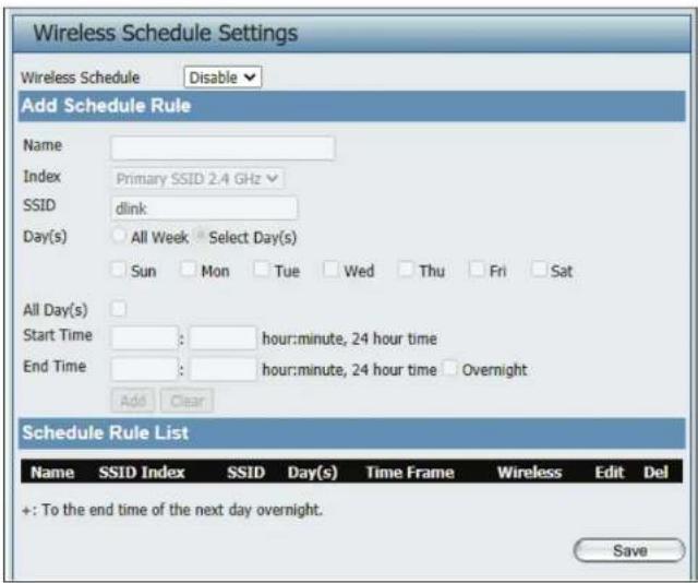 Wireless Schedule Settings Wireless Schedule Disable Add Schedule Rule Name Index Primary SSID 2.4 GHz SSID dlink Day(s) All Week Select Day(s) Sun Mon Tue Wed Thu Fri Sat All Day(s) Start Time : hour:minute, 24 hour time End Time : hour:minute, 24 hour time Overnight Add Clear Schedule Rule List Na…